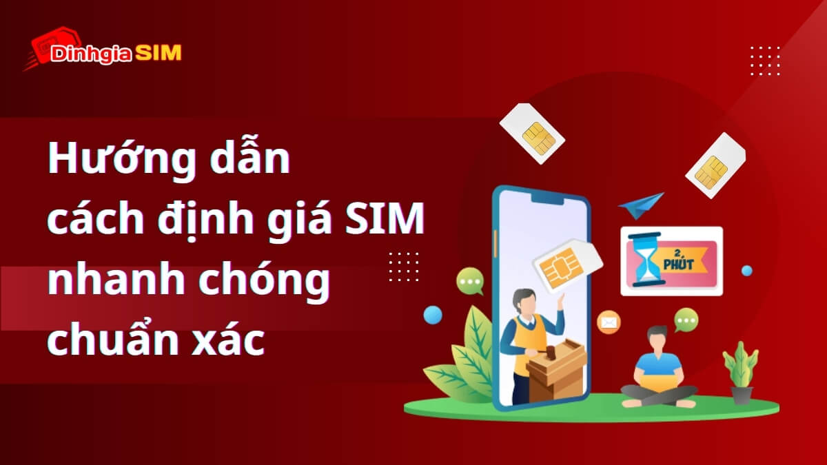 Định giá SIM là gì? Hướng dẫn cách định giá SIM nhanh chóng và chuẩn xác