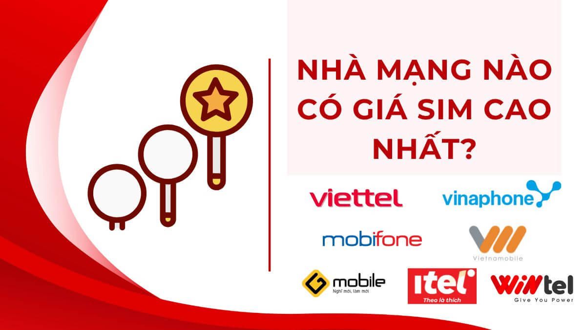 Nhà mạng nào có giá sim cao nhất? Nên mua SIM của nhà mạng nào?