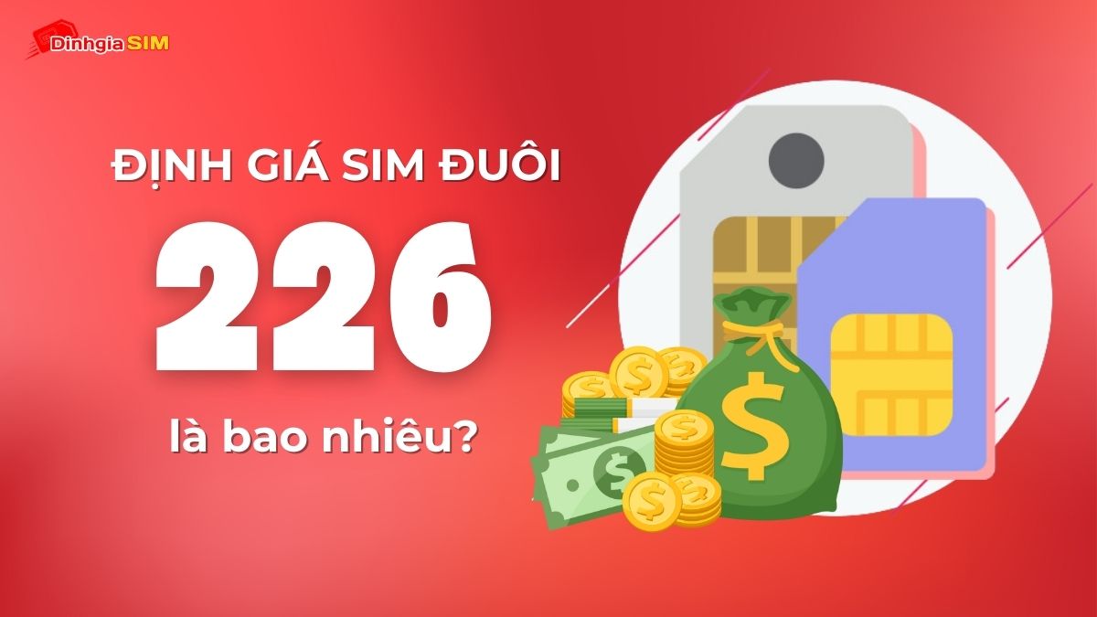 Khám phá giá sim đuôi 226 là bao nhiêu?