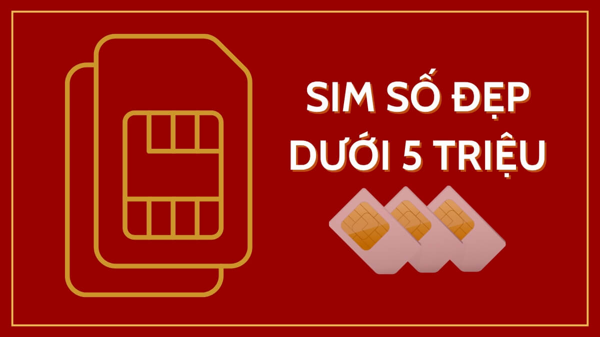 Ccách chọn sim số đẹp dưới 5 triệu