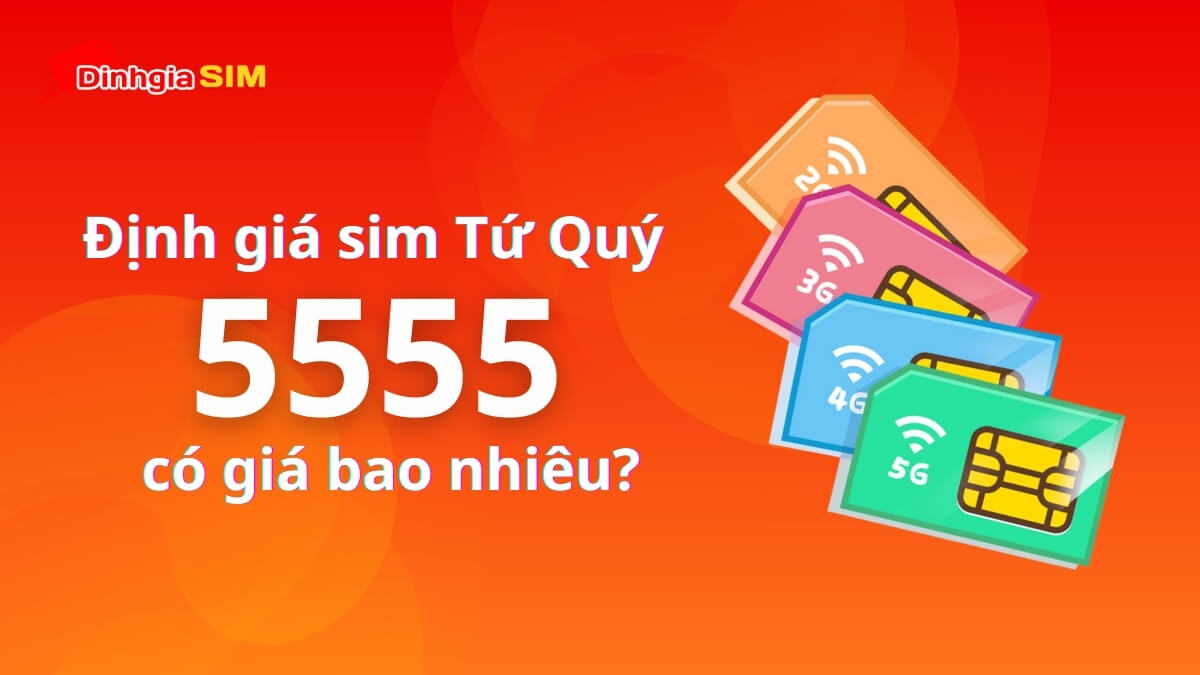 Sim Tứ Quý 5 giá trên thị trường hiện nay là bao nhiêu?