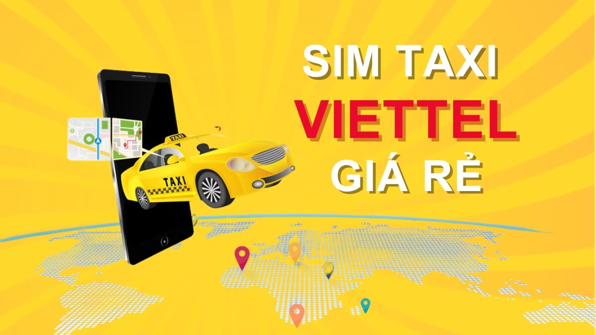 Cách chọn sim taxi giá rẻ Viettel chuẩn phong thủy. Định giá sim taxi Viettel