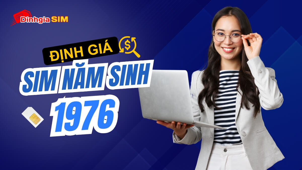 Giá sim năm sinh 1976 có cao không? Khoảng bao nhiêu?