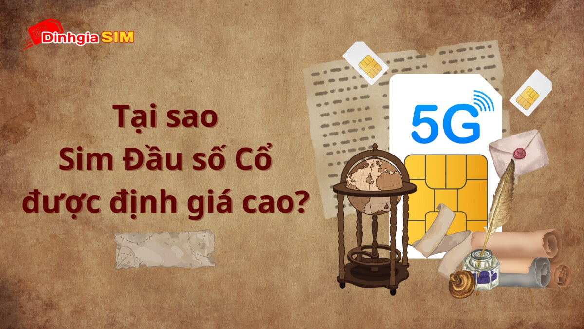 Tại sao sim đầu số cổ được định giá cao?