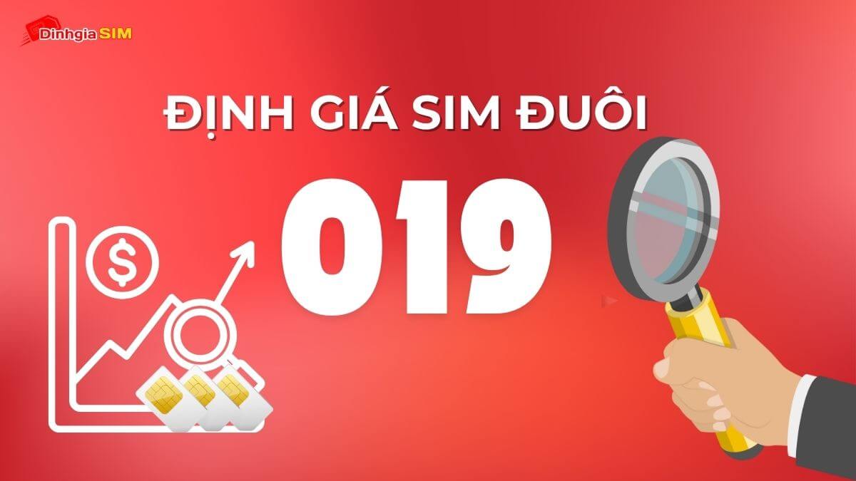 Định giá sim đuôi 019 có giá bao nhiêu?