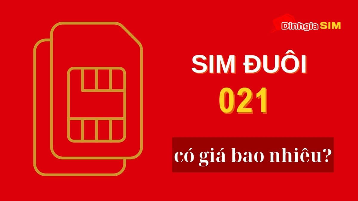 Sim đuôi 021 có giá bao nhiêu trên thị trường hiện nay?