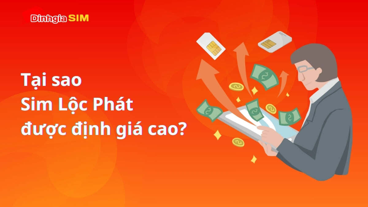 Tại sao sim Lộc Phát lại được định giá cao?