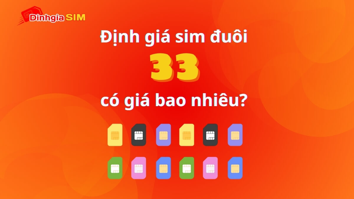 Sim đuôi 33 có đẹp không? Định giá sim đuôi 33