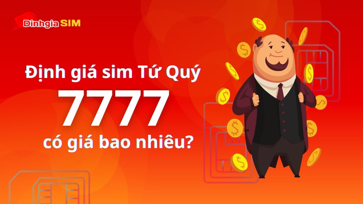 Sim Tứ Quý 7 đẹp hay xấu? Định giá Sim Tứ Quý 7 có giá bao nhiêu?