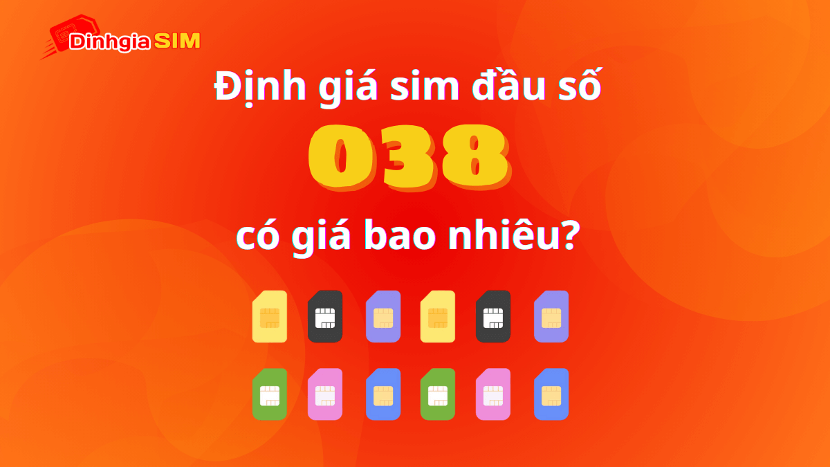 Sim số đẹp đầu số 038 có giá bao nhiêu trên thị trường?