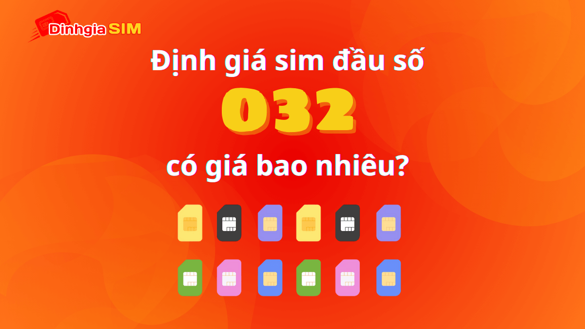 Sim đầu số 032 Viettel có giá bao nhiêu trên thị trường hiện nay?