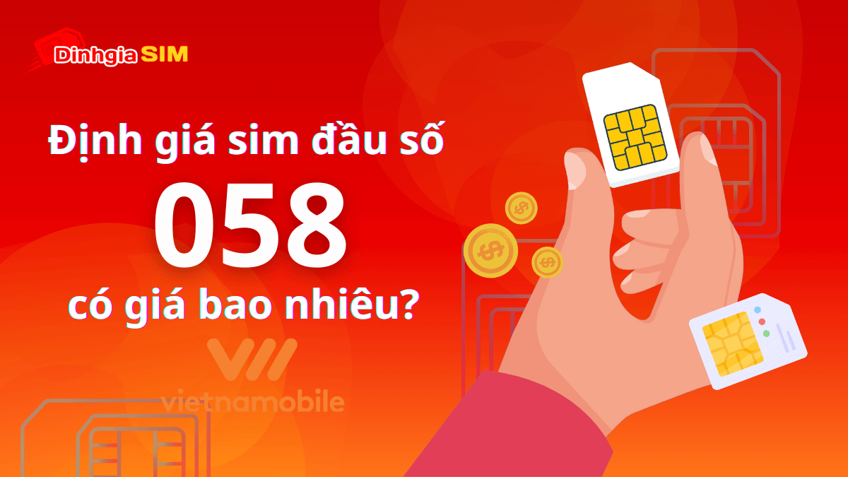 Sim đầu số 058 có giá trị bao nhiêu? Cao hay thấp?