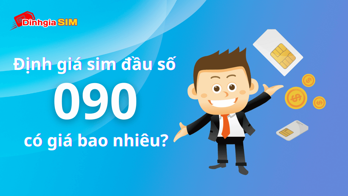 Định giá sim số đẹp đầu số 090 Vinaphone có giá bao nhiêu? Đắt hay rẻ?