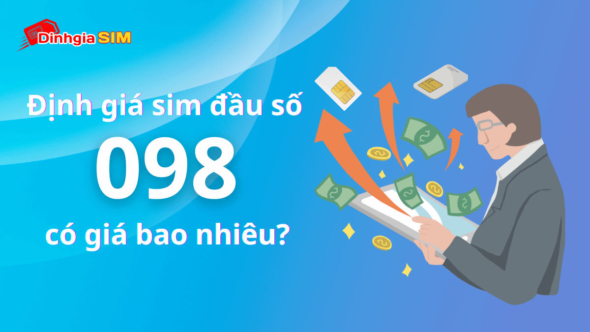 Sim số đẹp với đầu số 098 Viettel có giá cao hay thấp