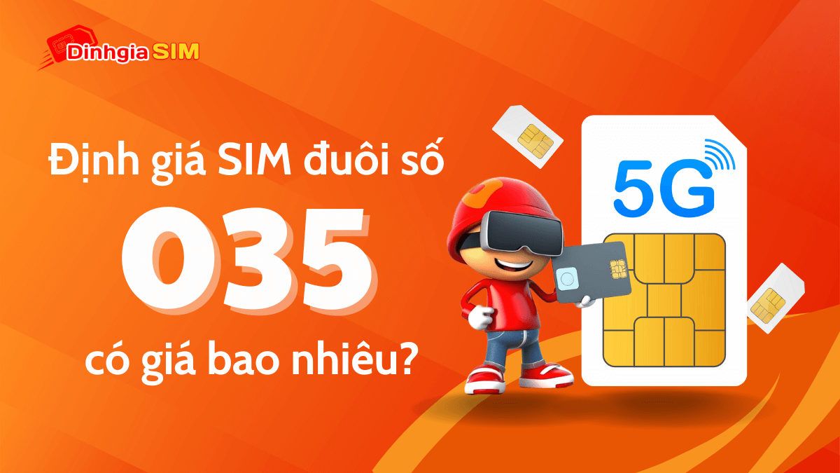 Sim đuôi 035 có ý nghĩa gì? Định giá sim đuôi 035