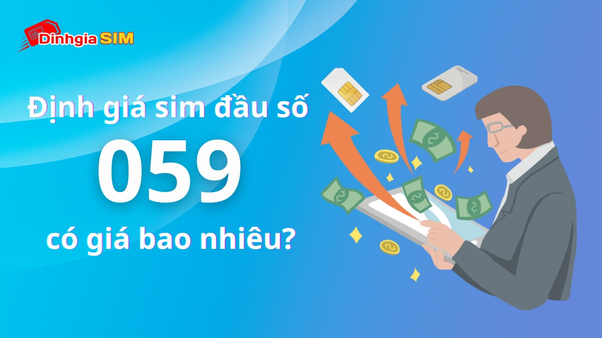 Sim đầu số 059 có giá trị bao nhiêu? Cao hay thấp?